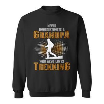 Never Underestimate Grandpa Who Is Also Loves Trekking Sweatshirt | Mazezy