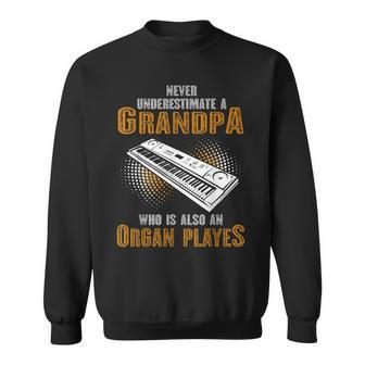 Never Underestimate Grandpa Who Is Also A Organ Player Sweatshirt | Mazezy