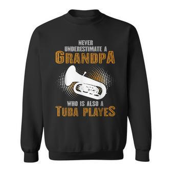 Never Underestimate Grandpa Who Is Also A Tuba Player Sweatshirt | Mazezy