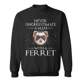 Never Underestimate A Man With A Ferret Ferret Daddy Sweatshirt - Monsterry UK