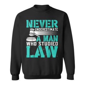 Never Underestimate A Man Who Studied Law Lawyer Sweatshirt - Thegiftio UK
