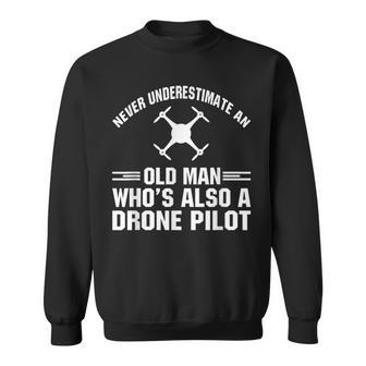 Never Underestimate A Man Who's Also A Drone Pilot Sweatshirt - Seseable