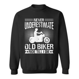 Never Underestimate Old Biker Ride Till I Die Cycling Biking Sweatshirt - Thegiftio UK