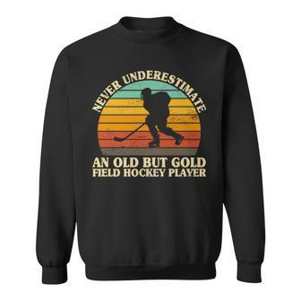 Never Underestimate An Old Field Hockey Player Goalie Sweatshirt - Monsterry
