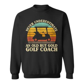 Never Underestimate An Old Golf Coach Trainer Coaching Sweatshirt - Monsterry UK