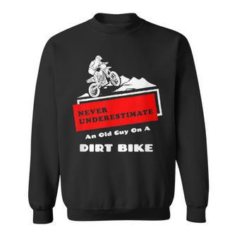 Never Underestimate An Old Guy With A Dirt Bike Sweatshirt - Thegiftio UK