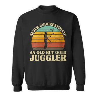 Never Underestimate An Old Juggler Juggling Circus Staff Sweatshirt - Monsterry CA