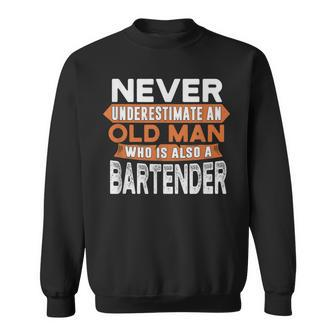 Never Underestimate An Old Man Who Is Also A Bartender Sweatshirt - Seseable
