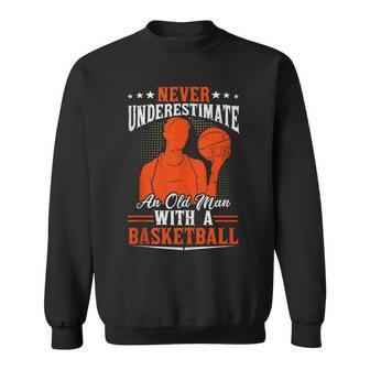 Never Underestimate An Old Man With A Basketball Sweatshirt | Mazezy