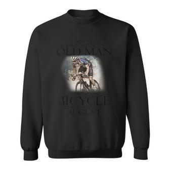 Never Underestimate An Old Man With A Bicycle Born In August Sweatshirt - Seseable