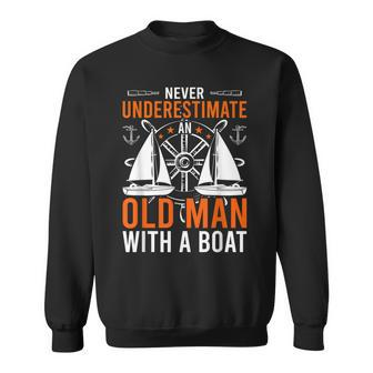 Never Underestimate An Old Man With A Boat Boating Sweatshirt - Monsterry CA