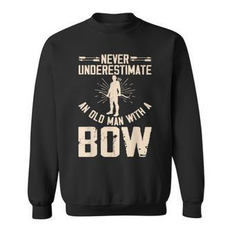 Never Underestimate An Old Man With A Bow Archery Sweatshirt - Seseable