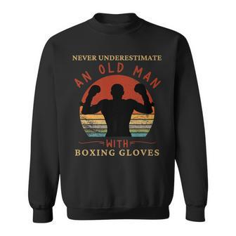 Never Underestimate An Old Man With Boxing Gloves Boxer Sweatshirt | Mazezy