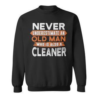 Never Underestimate An Old Man Who Is Also A Cleaner Sweatshirt - Seseable