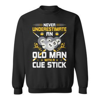 Never Underestimate An Old Man With A Cue Stick Pool Sweatshirt - Thegiftio UK