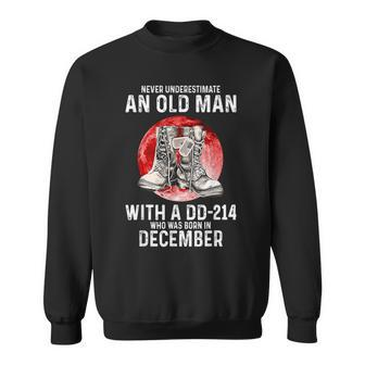 Never Underestimate An Old Man With A Dd-214 Born December Sweatshirt | Mazezy