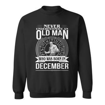 Never Underestimate An Old Man December Zodiacon Mens Sweatshirt | Mazezy