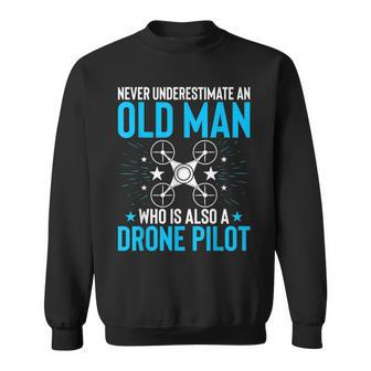 Never Underestimate An Old Man Drone Pilot Quadcopter Sweatshirt | Mazezy AU