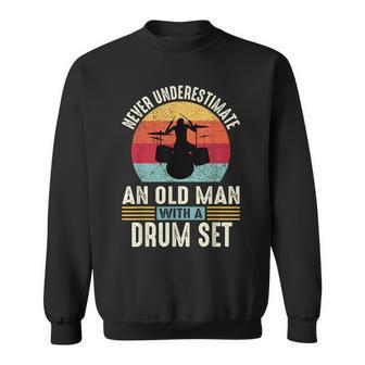 Never Underestimate An Old Man Drumming Drums Drummer Sweatshirt - Thegiftio UK