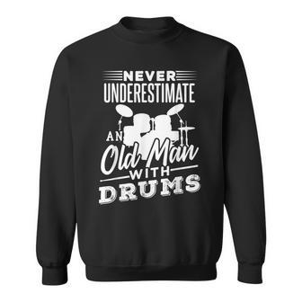 Never Underestimate An Old Man With Drums Drum Set Sweatshirt - Thegiftio UK