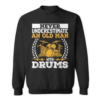 Never Underestimate An Old Man With Drums Drummer Sweatshirt - Monsterry