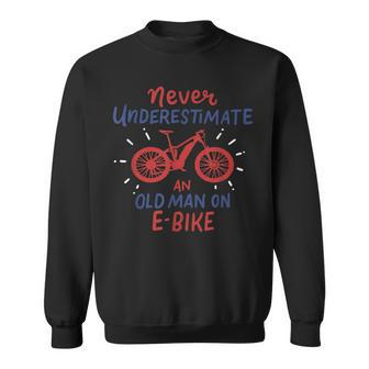 Never Underestimate An Old Man On An E Bike Sweatshirt - Thegiftio UK