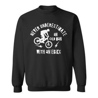 Never Underestimate An Old Man With An Ebike Sweatshirt - Monsterry UK
