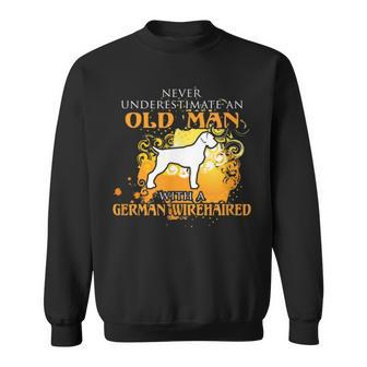 Never Underestimate An Old Man With A German Wirehaired Sweatshirt - Monsterry