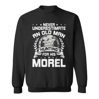Never Underestimate An Old Man Hunting For His Morel Sweatshirt - Thegiftio UK