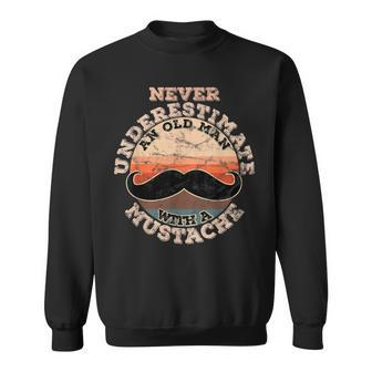 Never Underestimate An Old Man With A Mustache Sweatshirt - Seseable