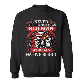 Never Underestimate Old Man Who Is Native American Sweatshirt | Mazezy