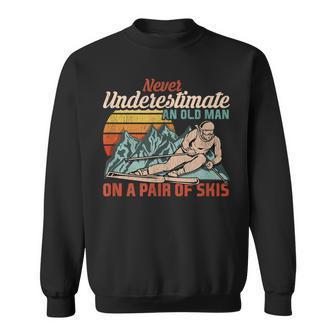 Never Underestimate An Old Man On A Pair Of Skies I Skiing Sweatshirt | Mazezy