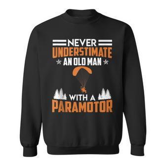 Never Underestimate An Old Man With A Paramotor Paraglider Sweatshirt - Monsterry
