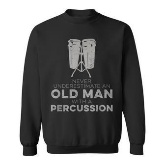 Never Underestimate An Old Man With A Percussion Humor Sweatshirt - Seseable