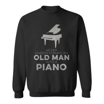 Never Underestimate An Old Man With A Piano Player Novelty Sweatshirt - Seseable