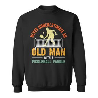 Never Underestimate An Old Man Pickleball Grandfather Sweatshirt - Seseable
