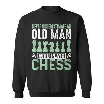 Never Underestimate An Old Man Who Plays Chess Chessmaster Sweatshirt - Seseable