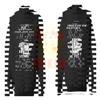 Never Underestimate An Old Man Who Plays Poker Poker Sweatshirt | Mazezy