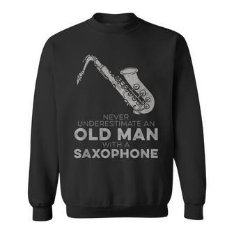 Never Underestimate An Old Man With A Saxophone Humor Sweatshirt - Seseable