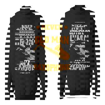 Never Underestimate An Old Man Saxophonist Musician Sweatshirt - Thegiftio