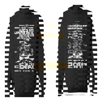 Never Underestimate An Old Man Who A Seaman Sailor Sweatshirt - Thegiftio