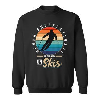 Never Underestimate An Old Man On Skis Grandpa Ski Sweatshirt - Seseable