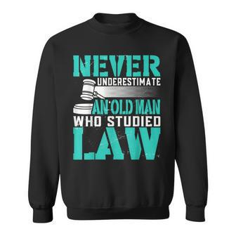 Never Underestimate An Old Man Who Studied Law Lawyer Sweatshirt - Thegiftio UK