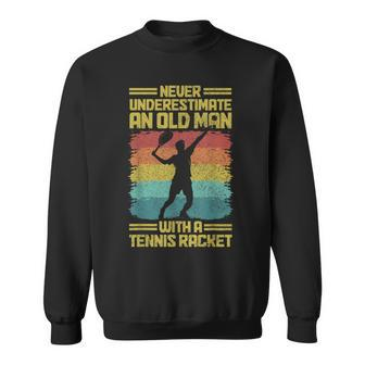 Never Underestimate An Old Man With A Tennis Racket Sweatshirt - Seseable
