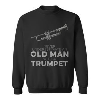 Never Underestimate An Old Man With A Trumpet Humor Sweatshirt - Seseable