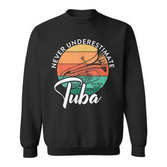 Never Underestimate An Old Man With A Tuba Band Sweatshirt - Thegiftio