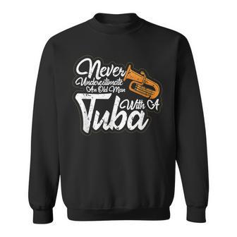 Never Underestimate An Old Man With A Tuba Musician Sweatshirt - Monsterry CA