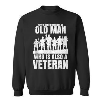 Never Underestimate An Old Man Who Is Also A Veteran Dad Sweatshirt - Seseable