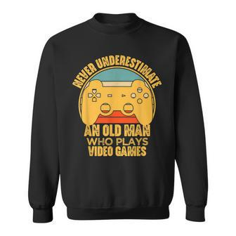Never Underestimate An Old Man Video Games Gaming Sweatshirt | Mazezy