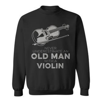 Never Underestimate An Old Man With A Violin Vintage Novelty Sweatshirt - Seseable